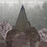 Man l Miracle - The Shape Of Things