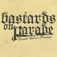 Bastards On Parade - Death Shore Pirates