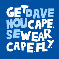 Get Cape. Wear Cape. Fly - Get Cape. Wear Cape. Fly. / Dave House (Split 10