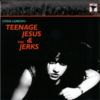Teenage Jesus & The Jerks - Everything (1995 reissue)