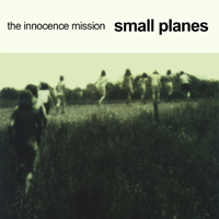 Innocence Mission - Small Planes