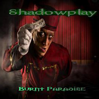 ShadowPlay (USA) - Burnt Paradise