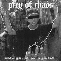 Prey Of Chaos - As Blood You Would Give For Your Faith