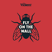 The Violent - Fly on the Wall
