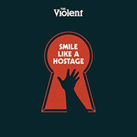 The Violent - Smile Like a Hostage