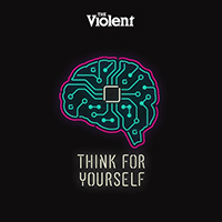 The Violent - Think for Yourself