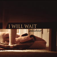 Anklebiter - I Will Wait