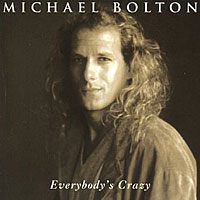 Michael Bolton - Everybody's Crazy