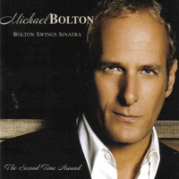 Michael Bolton - Bolton Swings Sinatra: The Second Time Around