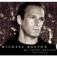 Michael Bolton - My Secret Passion: The Arias