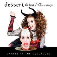 Damsel In The Dollhouse - Dessert: the Feast of Villains remixes