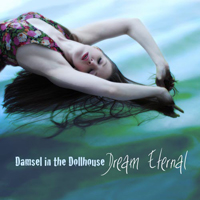 Damsel In The Dollhouse - Dream Eternal