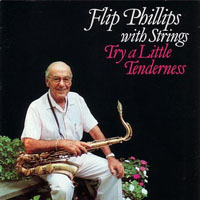 Flip Phillips - Try A Little Tenderness