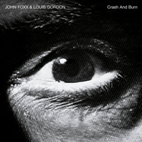 John Foxx & Louis Gordon - Crash And Burn (Reissue) (CD 1)