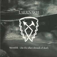Larrnakh - Necrofolk - Like The Silken Shrouds Of Death