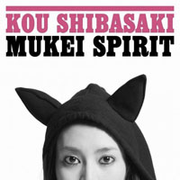 Kou Shibasaki - Mukei Spirit (Single)