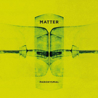 Matter - Paroxysmal