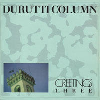 Durutti Column - Greetings Three (EP)
