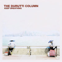 Durutti Column - Keep Breathing