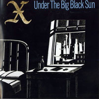 X (USA) - Under The Big Black Sun, Expanded Edition (Remastered 2001)