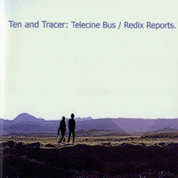 Ten and Tracer - Telecine Bus / Redix Reports