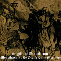 Sigillum Diabolicum - Monotheisme: Le Grand Culte Mortifere