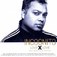 Incognito (GBR) - Love X Love (Who Needs Love Remixes)