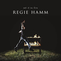 Regie Hamm - Set It On Fire