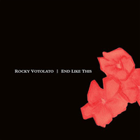 Rocky Votolato - End Like This (Single)