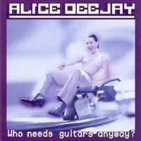 Alice Deeja - Who Needs Guitars Anyway?