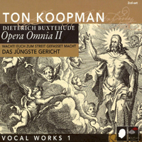 Ton Koopman - Opera Omnia II, Vocal Works 1: Wacht! Euch Zum Streit Gefasset Macht (Das Jungste Gericht) BuxWV Anh. 3 (CD 1)