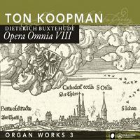 Ton Koopman - Buxtehude: Opera Omnia VIII, Organ Works 3