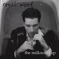 Royal Wood - The Milkweed (EP)