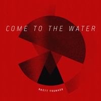 Brett Younker - Come To The Water