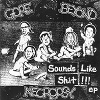 Gore Beyond Necropsy - Sounds Like Shit (EP)