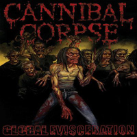 Cannibal Corpse - Global Evisceration (CD 1)
