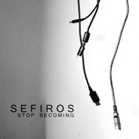 Sefiros - Stop Becoming