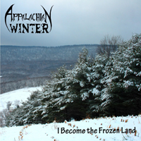 Appalachian Winter (PA) - I Become The Frozen Land