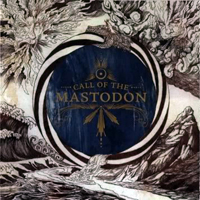Mastodon - Call Of The Mastodon (Deluxe Edition)