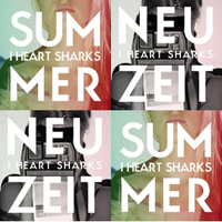 I Heart Sharks - Summer / Neuzeit (CD 2: Neuzeit)