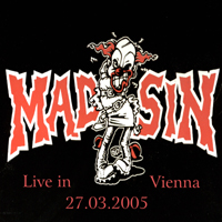 Mad Sin - Live In Vienna: Where The Bad Boys Rock Tour 2005