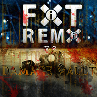Damage Vault - FiXT Remix vs Damage Vault (Bonus Mixes)