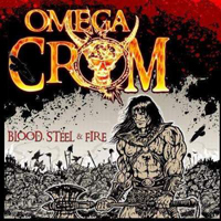 Omega Crom - Blood, Steal & Fire
