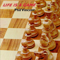 Phil Vincent - Life Is A Game