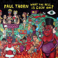 Paul Thorn - What The Hell Is Goin On?