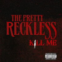 Pretty Reckless - Kill Me (Single)