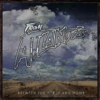 From Atlantis - Between The Heart And Home