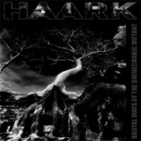 Haark - Brutal Ways Of The Biomechanic Mutant