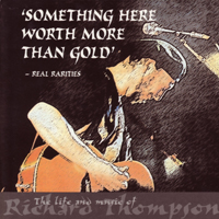 Richard Thompson - The Life And Music Of Richard Thompson (CD 5: Something Here Worth More Than Gold)