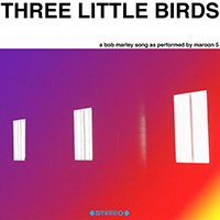Maroon 5 - Three Little Birds (Single)